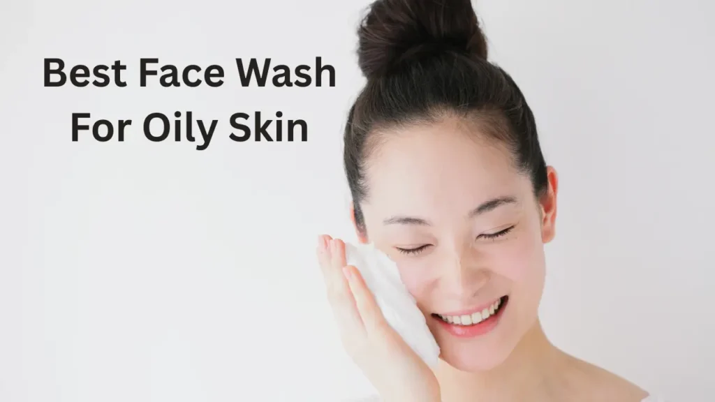 face wash for oily skin